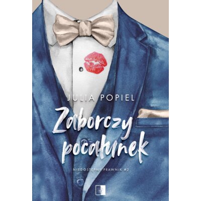 Zaborczy pocałunek. Niedostępny prawnik. Tom 2 Julia Popiel