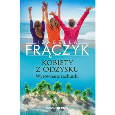 Kobiety z odzysku Tom 4 - Wyrównane rachunki Izabella Frączyk