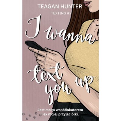 I wanna text you up Teagan Hunter