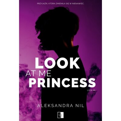 Look at Me Princess. Look. Tom 1 Aleksandra Nil