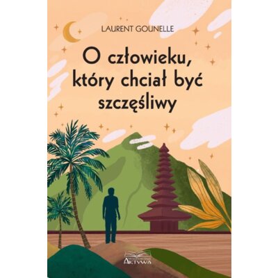 O człowieku, który chciał być szczęśliwy Gelle Laurent