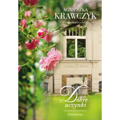 Dobre uczynki. Uśmiech losu. Tom 2 Agnieszka Krawczyk