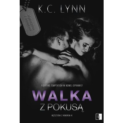 Walka z pokusą. Mężczyzna z honorem. Tom 1 K. C. Lynn