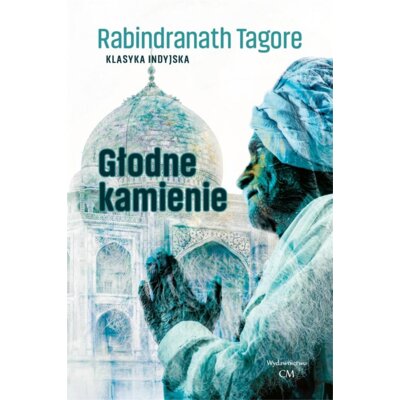 Głodne kamienie Rabindranath Tagore