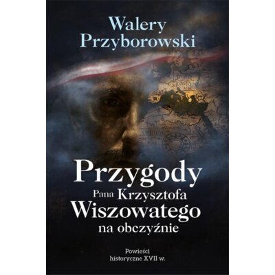 Przygody Pana Krzysztofa Wiszowatego na obczyźnie Walery Przyborowski