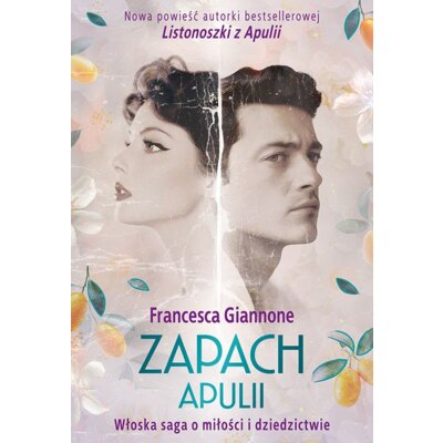 Zapach Apulii. Włoska saga o miłości i dziedzictwie Francesca Giannone