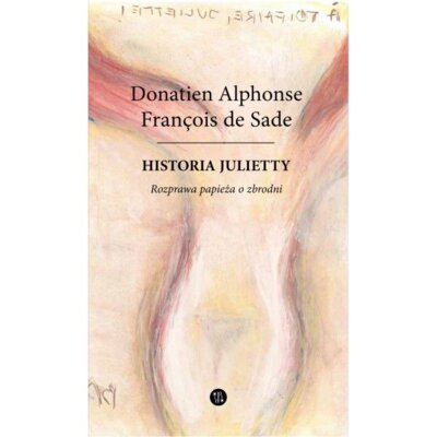 Historia Julietty Tom 4. Rozprawa papieża o zbrodni Donatien Alphonse Francois de Sade