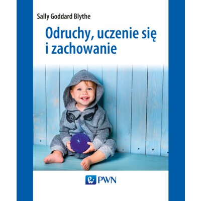 Odruchy, uczenie się i zachowanie Sally Goddard Blythe