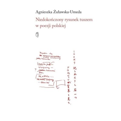 Niedokończony rysunek tuszem w poezji polskiej Agnieszka Żuławska-Umeda