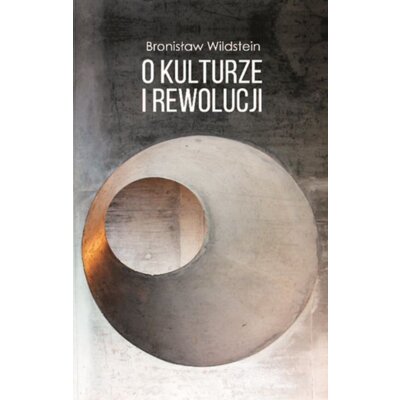 O kulturze i rewolucji Bronisław Wildstein