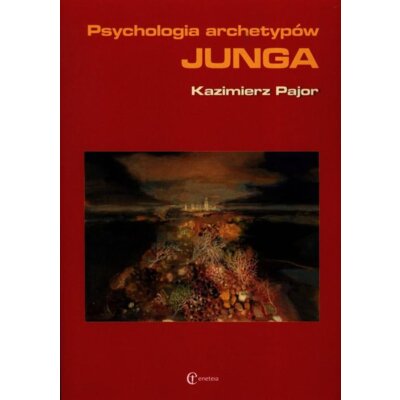 Psychologia archetypów Junga Kazimierz Pajor