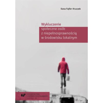 Wykluczenie społeczne osób z niepełnosprawnością w środowisku lokalnym Ilona Fajfer-Kruczek