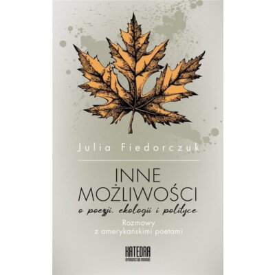 Inne możliwości. O poezji ekologii i polityce Julia Fiedorczuk