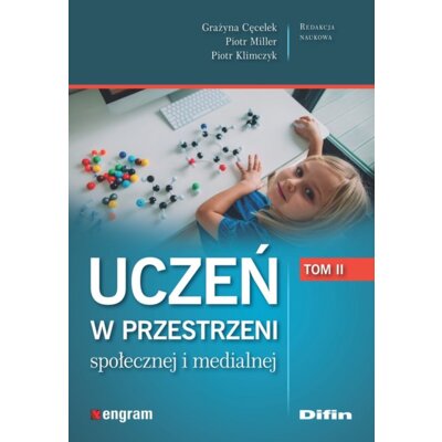 Uczeń w przestrzeni społecznej i medialnej. Tom 2 Grażyna Cęcelek