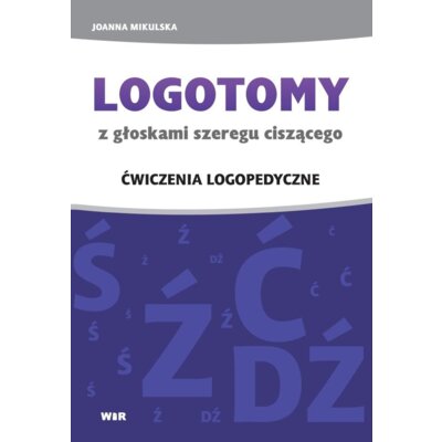 LOGOTOMY z głoskami szeregu ciszącego Ś, Ź, Ć, DŹ Ćwiczenia logopedyczne Joanna Mikulska