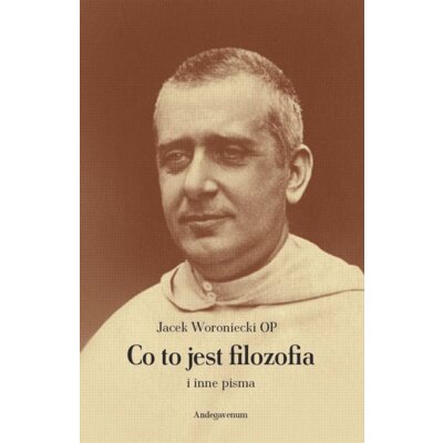 Co to jest filozofia i inne pisma Jacek Woroniecki