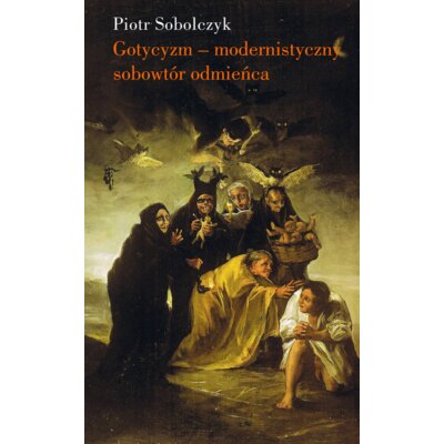 Gotycyzm modernistyczny sobowtór odmieńca Piotr Sobolczyk
