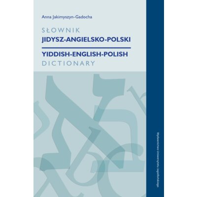 Słownik jidysz-angielsko-polski / yiddish-english-polish dictionary Anna Jakimyszyn-Gadocha