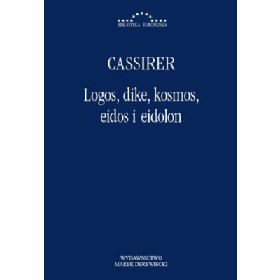 Logos, dike, kosmos, eidos i eidon Cassirer