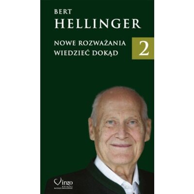 Wiedzieć dokąd. Nowe rozważania. Tom 2 Bert Hellinger