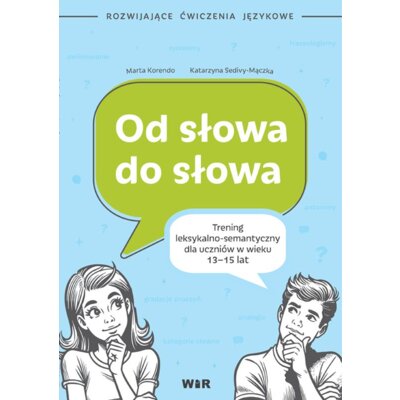 Od słowa do słowa trening leksykalno semantyczny dla uczniów w wieku 13-15 lat Marta Korendo