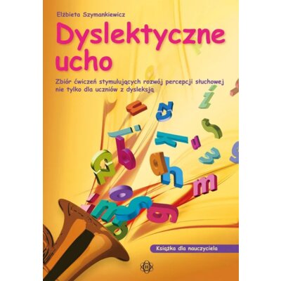 Dyslektyczne ucho książka dla nauczyciela Elżbieta Szymankiewicz
