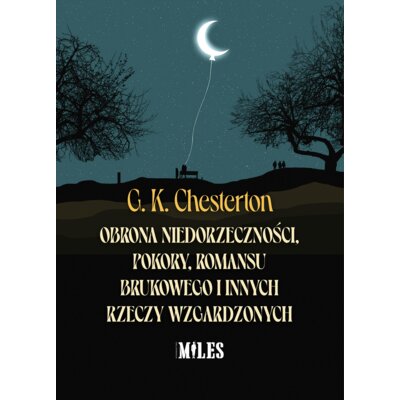 Obrona niedorzeczności, pokory, romansu brukowego i innych rzeczy wzgardzonych Gilbert Chesterton