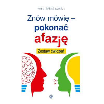 Znów mówię pokonać afazję. Zestaw ćwiczeń Anna Miechowska