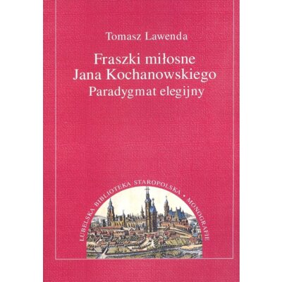 Fraszki miłosne Jana Kochanowskiego. Tomasz Lawenda