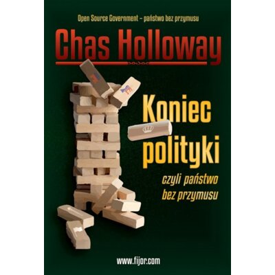 Koniec polityki czyli państwo bez przymusu Chas Holloway
