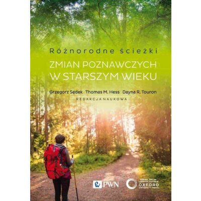Różnorodne ścieżki zmian poznawczych w starszym wieku. Czynniki motywacyjne i kontekstowe Grzegorz Sędek