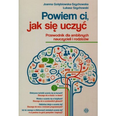 Powiem ci, jak się uczyć. Przewodnik dla ambitnych nauczycieli i rodziców Joanna Gołębiowska-Szychowska