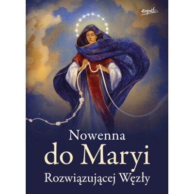 Nowenna do Maryi Rozwiązującej Węzły Praca zbiorowa