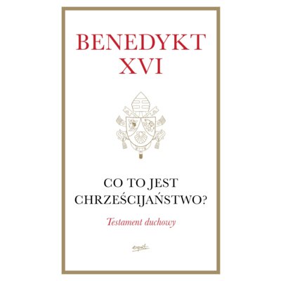 Co to jest chrześcijaństwo? Benedykt XVI