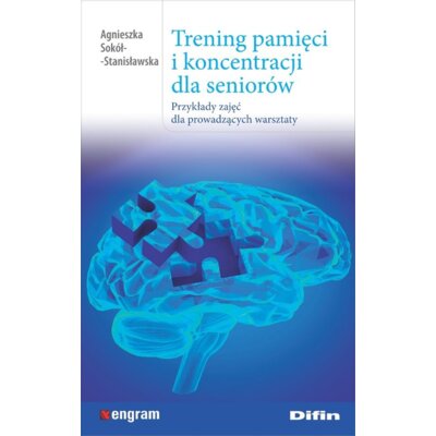Trening pamięci i koncentracji dla seniorów Agnieszka Sokół-Stanisławska