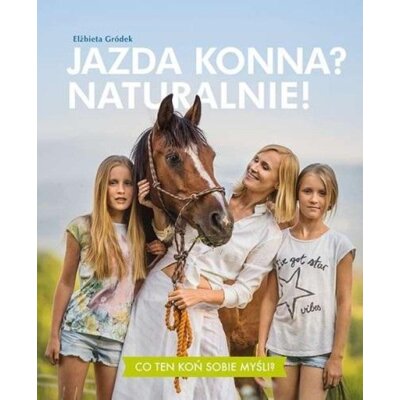 Jazda konna? Naturalnie! Elżbieta Gródek