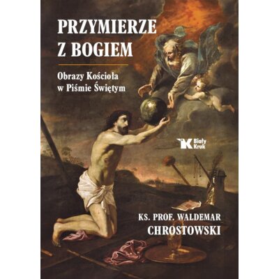 Przymierze z Bogiem. Obrazy Kościoła w Piśmie Świętym Waldemar Chrostowski