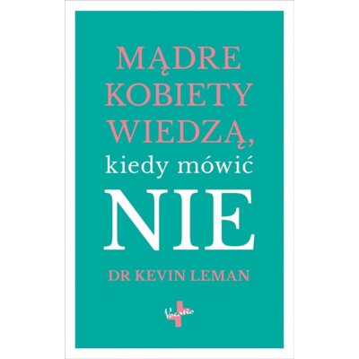 Mądre kobiety wiedzą kiedy mówić nie Kevin leman