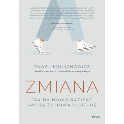 Zmiana. Jak na nowo napisać swoją życiową historię Paweł Kunachowicz