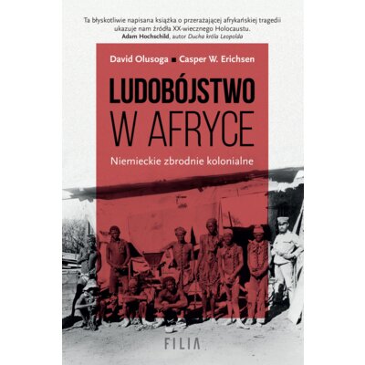 Ludobójstwo w Afryce. Niemieckie zbrodnie kolonialne David Olusoga