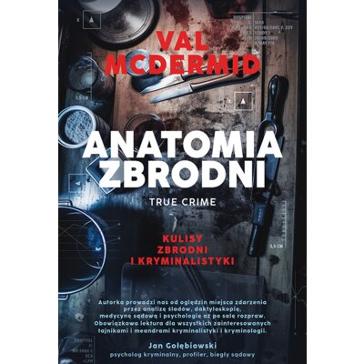 Anatomia zbrodni. True crime: Kulisy zbrodni i kryminalistyki Val McDermid