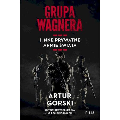 Grupa Wagnera i inne prywatne armie świata Artur Górski