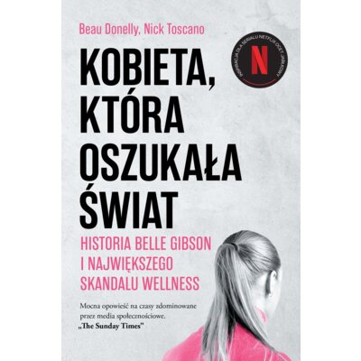 Kobieta, która oszukała świat. Historia Belle Gibson i największego skandalu wellness Beau Donelly