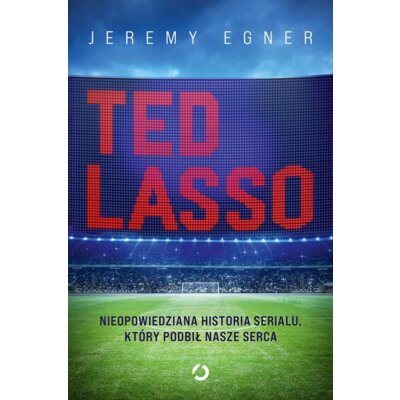 Ted Lasso. Nieopowiedziana historia serialu, który podbił nasze serca Otwarte