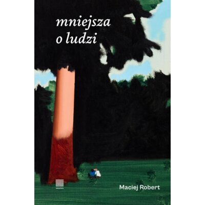 Mniejsza o ludzi Maciej Robert