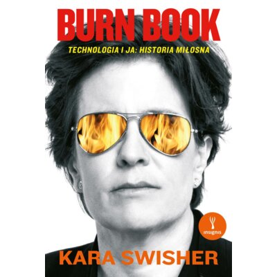 Burn Book. Technologia i ja: historia miłosna Kara Swisher