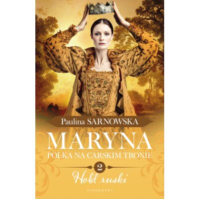 Hołd ruski. Maryna. Polka na carskim tronie. Tom 2 Paulina Sarnowska