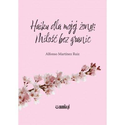 Haiku dla mojej żony Miłość bez granic Alfonso Martinez Ruiz