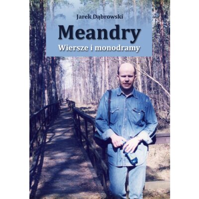 Meandry. Wiersze i monodramy Jarek Dąbrowski