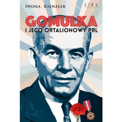 Gomułka I jego ortalionowy prl Iwona Kienzler